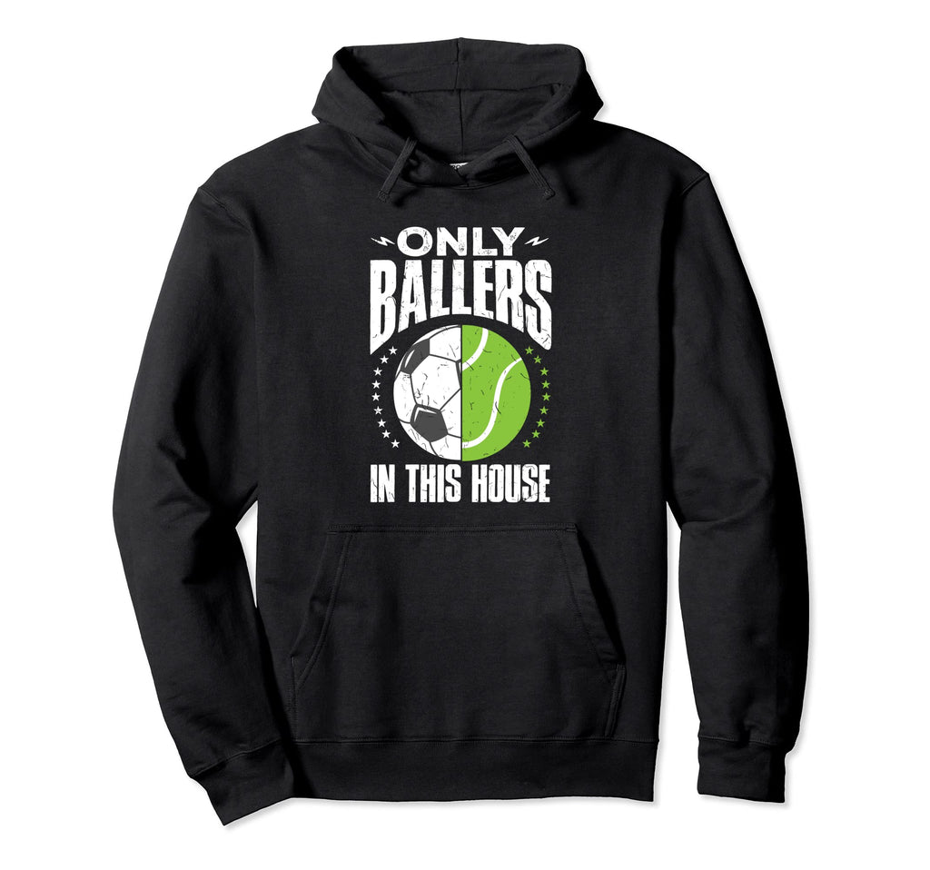 Only Ballers Ball Mom Dad Tennis Soccer Hoodie - Graphic Print for Adults - T-Shirt, Sweatshirt, Hoodie