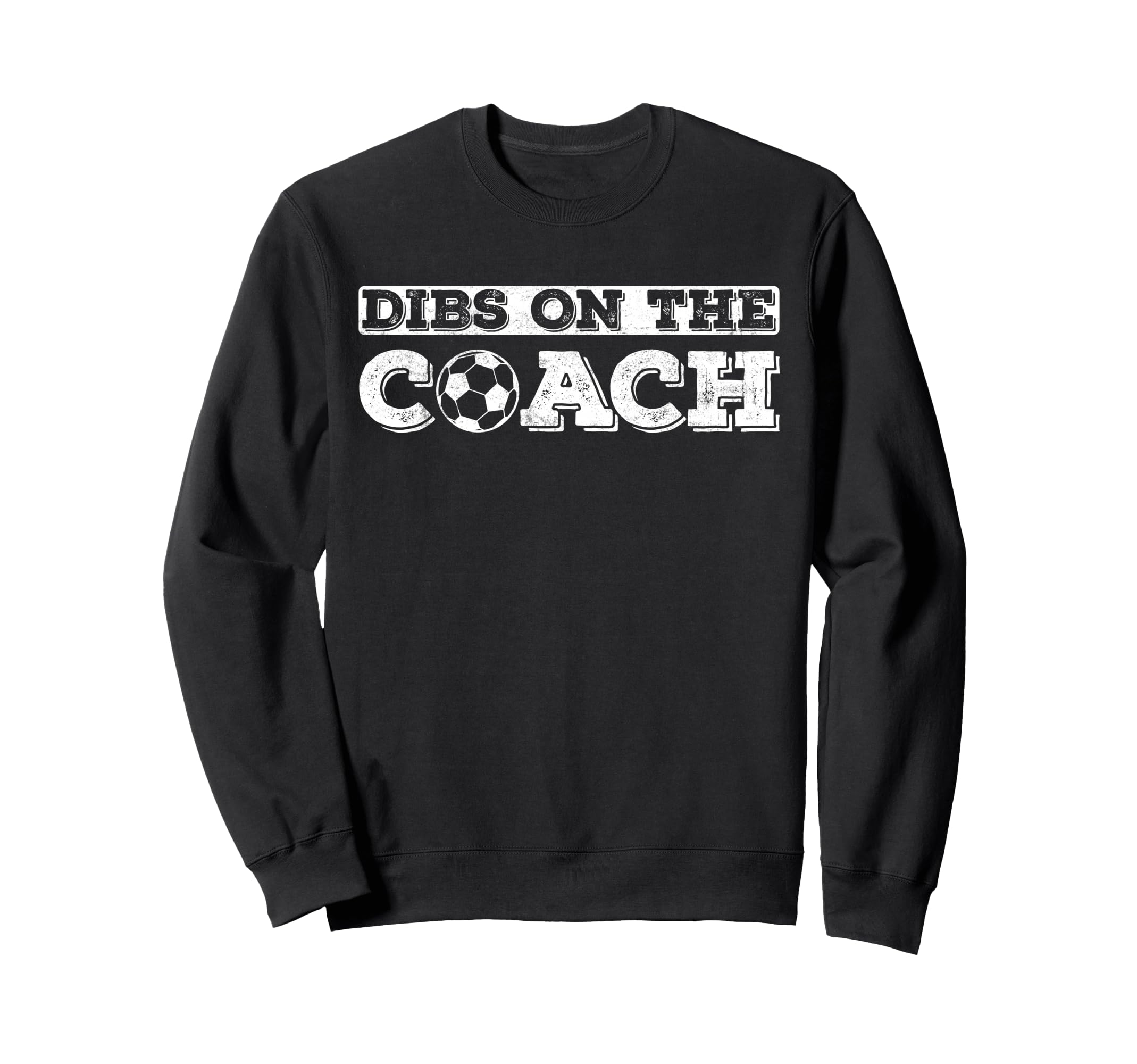 Dibs Coach Soccer Coaches Wife Or Sweatshirt - Unique Graphic for Adults - T-Shirt, Sweatshirt, Hoodie