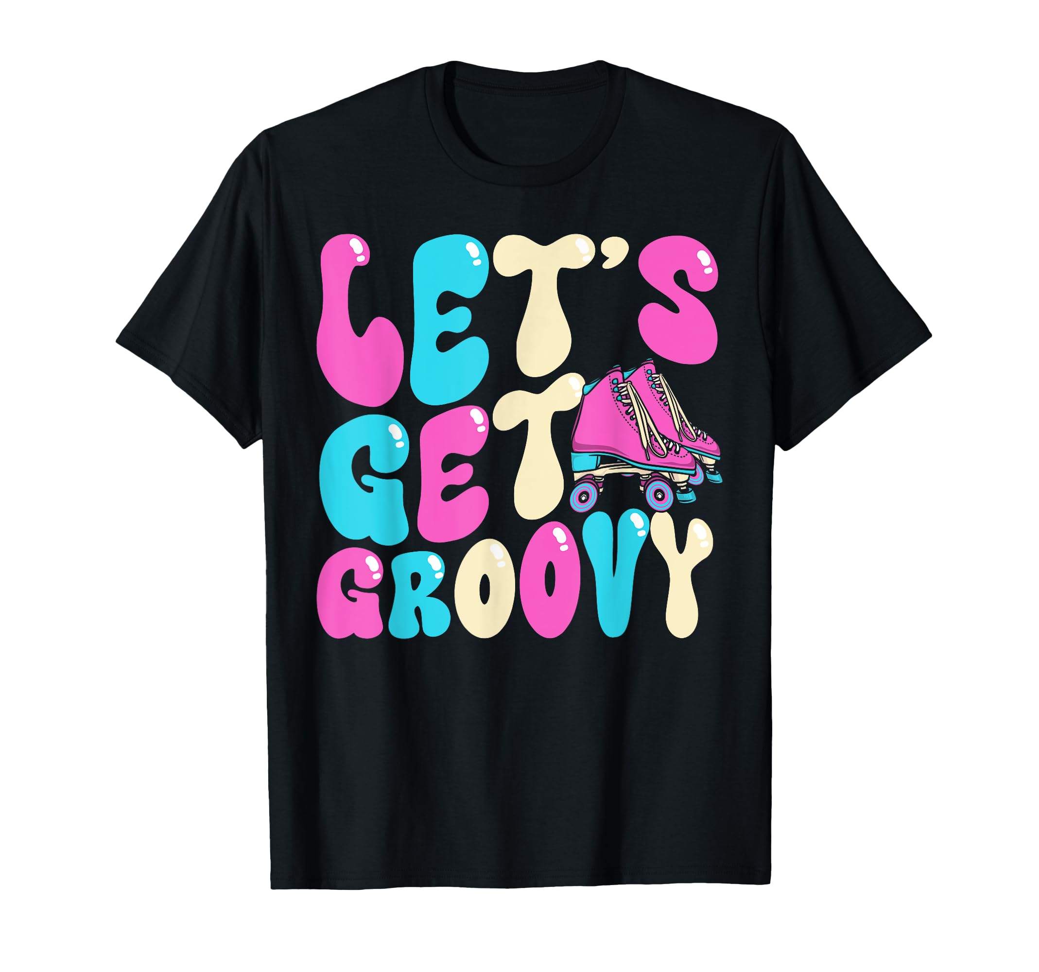 Roller Skating Skate 1970S Lets Get T-Shirt - Novelty Apparel for Adults - T-Shirt, Sweatshirt, Hoodie