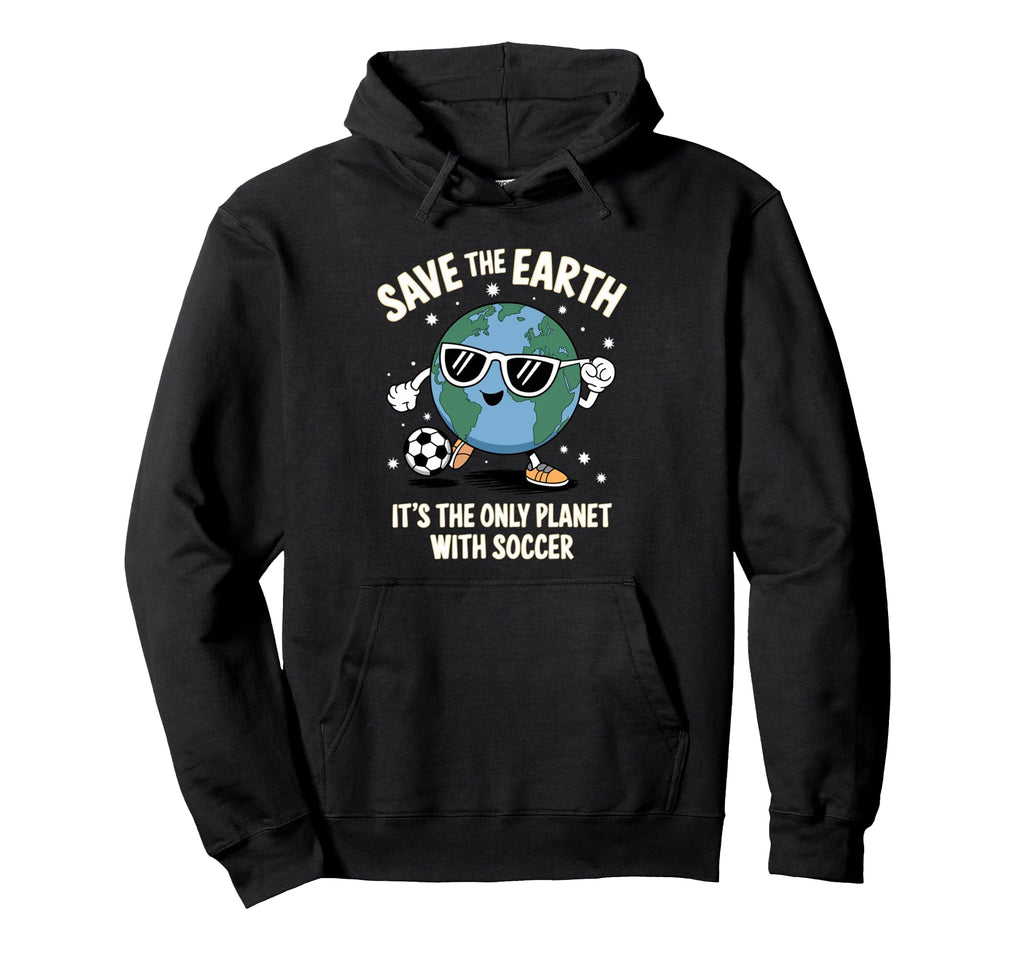 Save Earth Conservation Soccer Hoodie - Casual Everyday Wear for Adults - T-Shirt, Sweatshirt, Hoodie