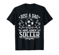 Mens Just Dad Who Loves Soccer Funny T-Shirt - Unique Graphic for Adults - T-Shirt, Sweatshirt, Hoodie