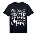 Mens My Favorite Soccer Player Calls T-Shirt - Novelty Apparel for Adults - T-Shirt, Sweatshirt, Hoodie