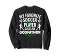 My Favorite Soccer Player Calls Me Sweatshirt - Trendy Graphic Men Women - T-Shirt, Sweatshirt, Hoodie