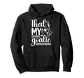 My Goalie Soccer Goalkeeper Mom Hoodie - Casual Everyday Wear for Adults - T-Shirt, Sweatshirt, Hoodie