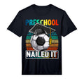 Preschool Nailed It Soccer Ball T-Shirt - Aesthetic Graphic Unisex - T-Shirt, Sweatshirt, Hoodie