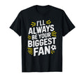 Always Be Your Biggest Fan Soccer T-Shirt - Streetwear Style for Adults - T-Shirt, Sweatshirt, Hoodie