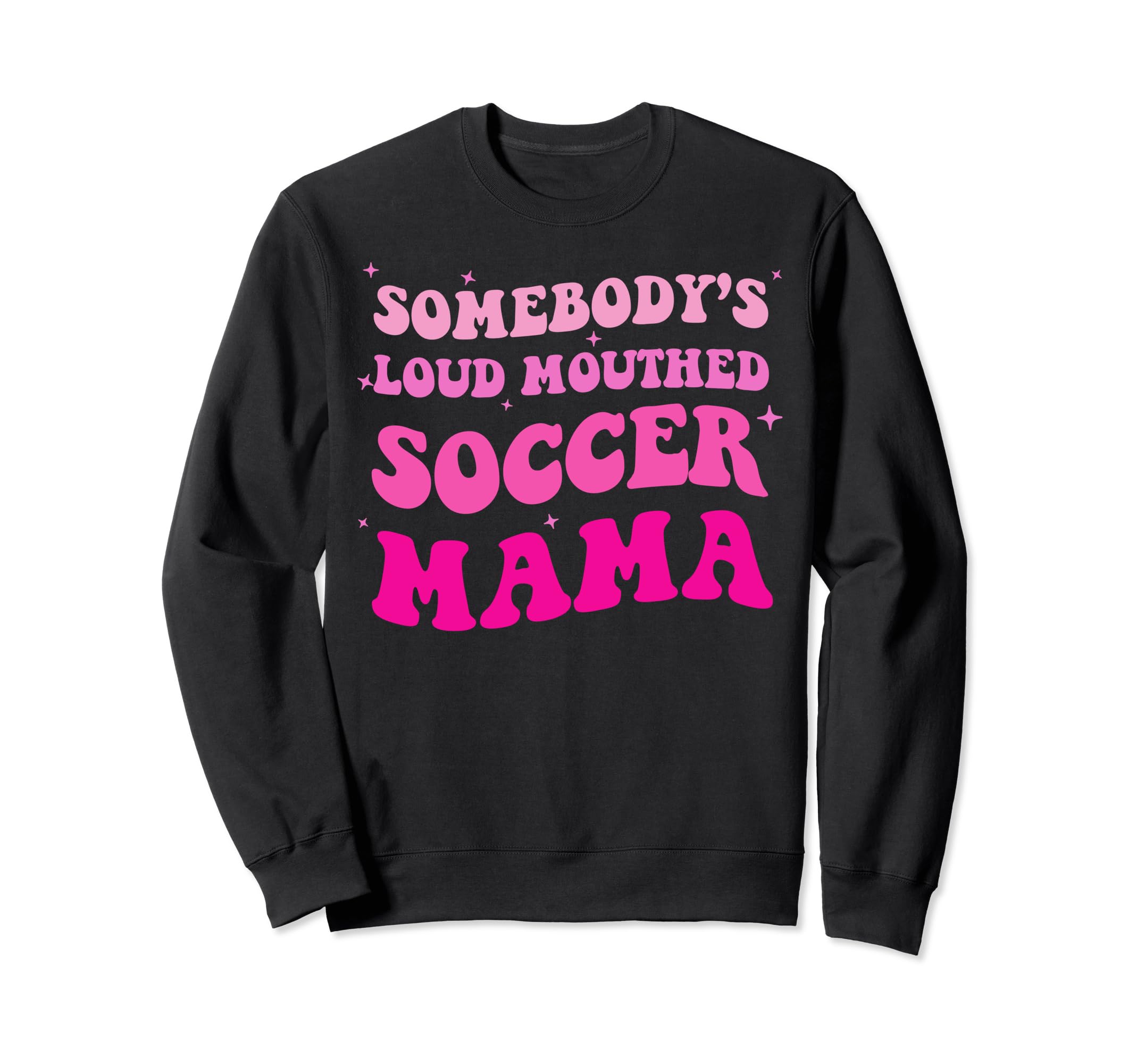 Somebodys Loud Mouthed Soccer Mama Sweatshirt - Streetwear Style Men Women - T-Shirt, Sweatshirt, Hoodie