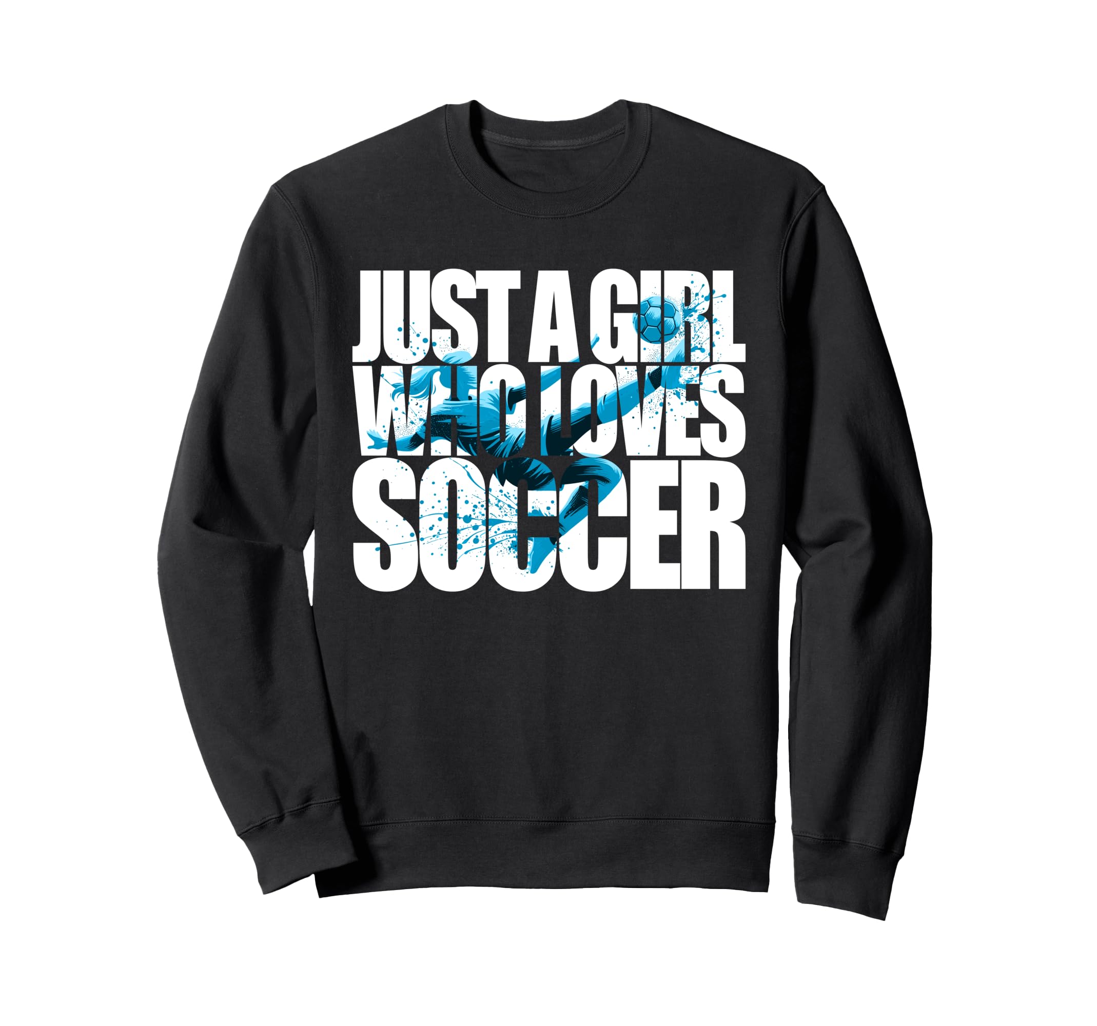 Soccer Teen Just Who Loves Soccer Sweatshirt - Unique Graphic for Adults - T-Shirt, Sweatshirt, Hoodie