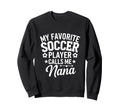 My Favorite Soccer Player Calls Me Sweatshirt - Trendy Graphic for Adults - T-Shirt, Sweatshirt, Hoodie