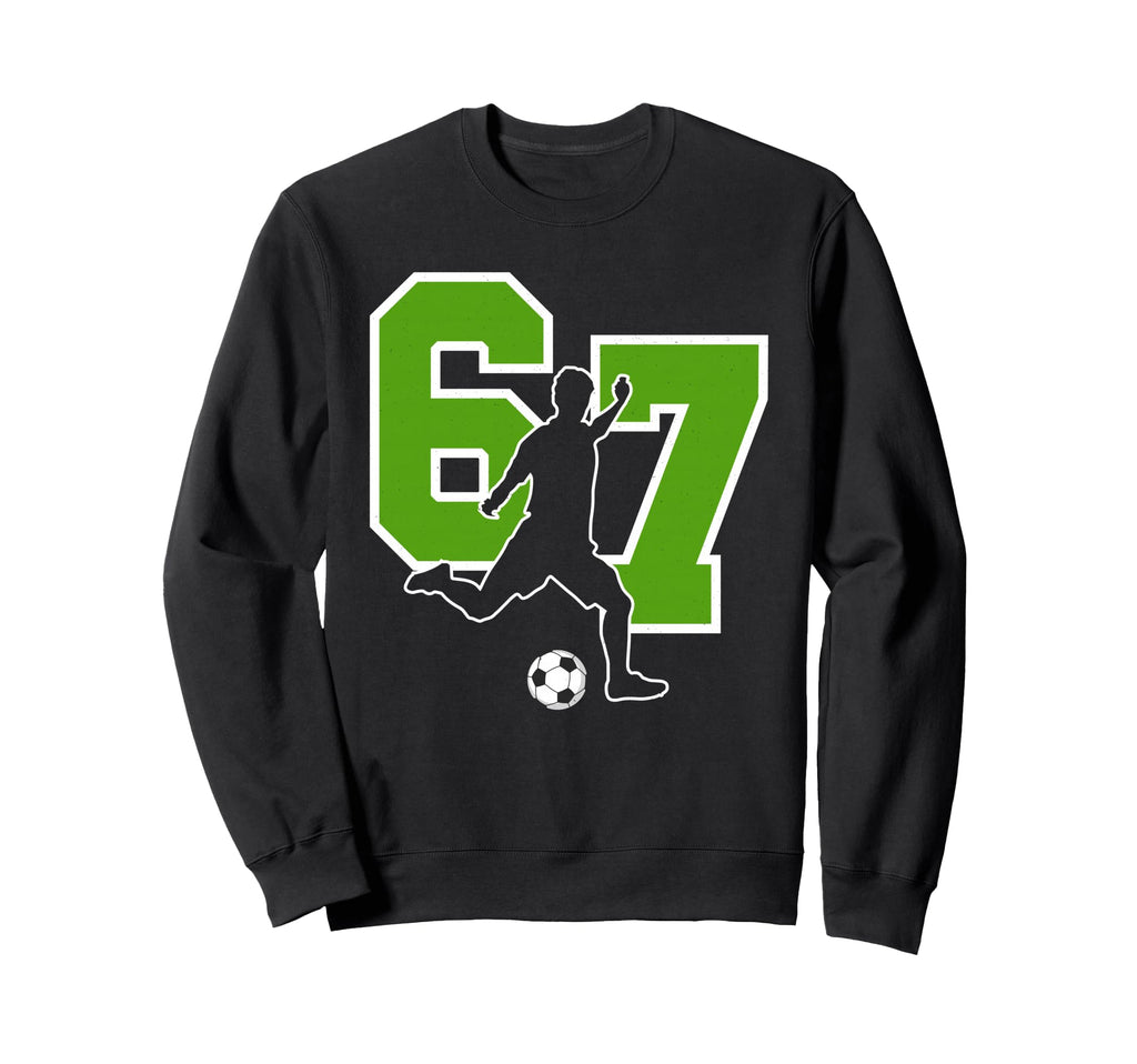 Funny 67 Soccer Player Six Seven Sweatshirt - Fun Novelty Design Men Women - T-Shirt, Sweatshirt, Hoodie