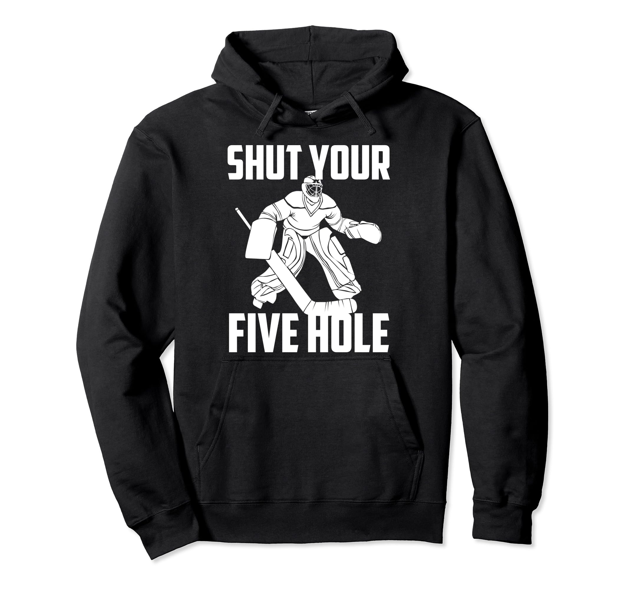 Shut Your Five Hole Funny Ice Hockey Hoodie - Trendy Graphic for Adults - T-Shirt, Sweatshirt, Hoodie