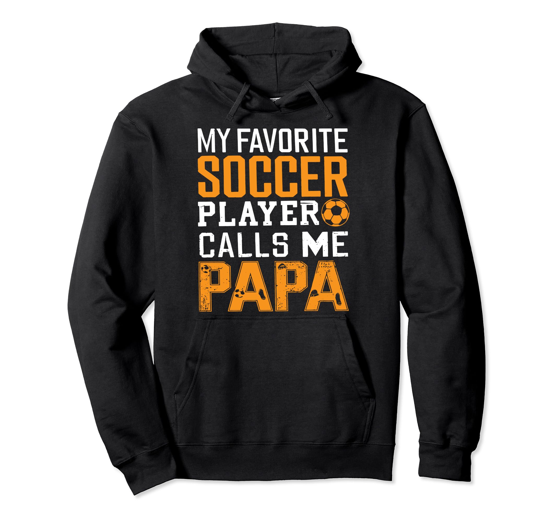 Soccer Papa Funny Dad Grandpa Fathers Hoodie - Trendy Graphic for Adults - T-Shirt, Sweatshirt, Hoodie
