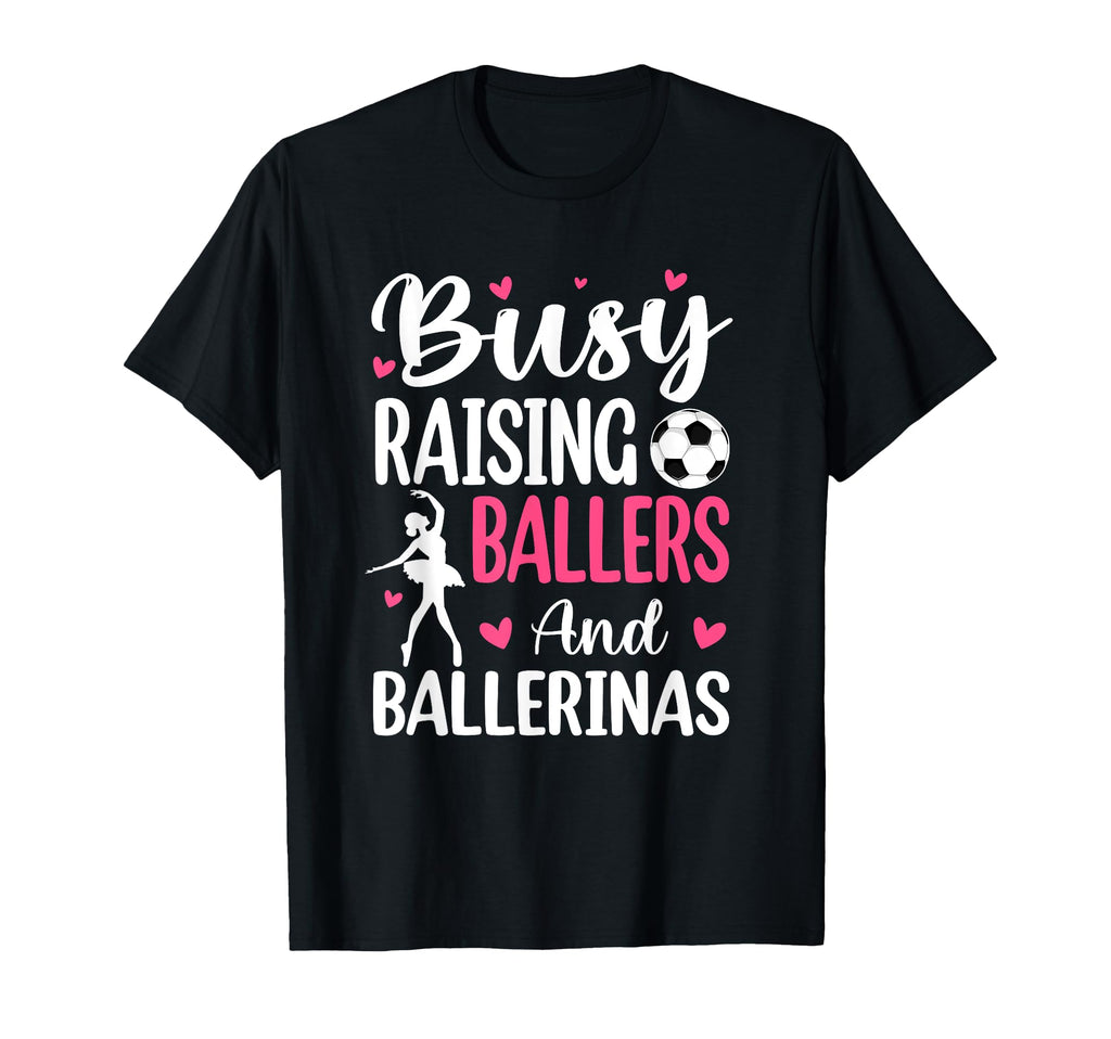 Busy Raising Ballers And Ballerinas T-Shirt - Trendy Graphic for Adults - T-Shirt, Sweatshirt, Hoodie