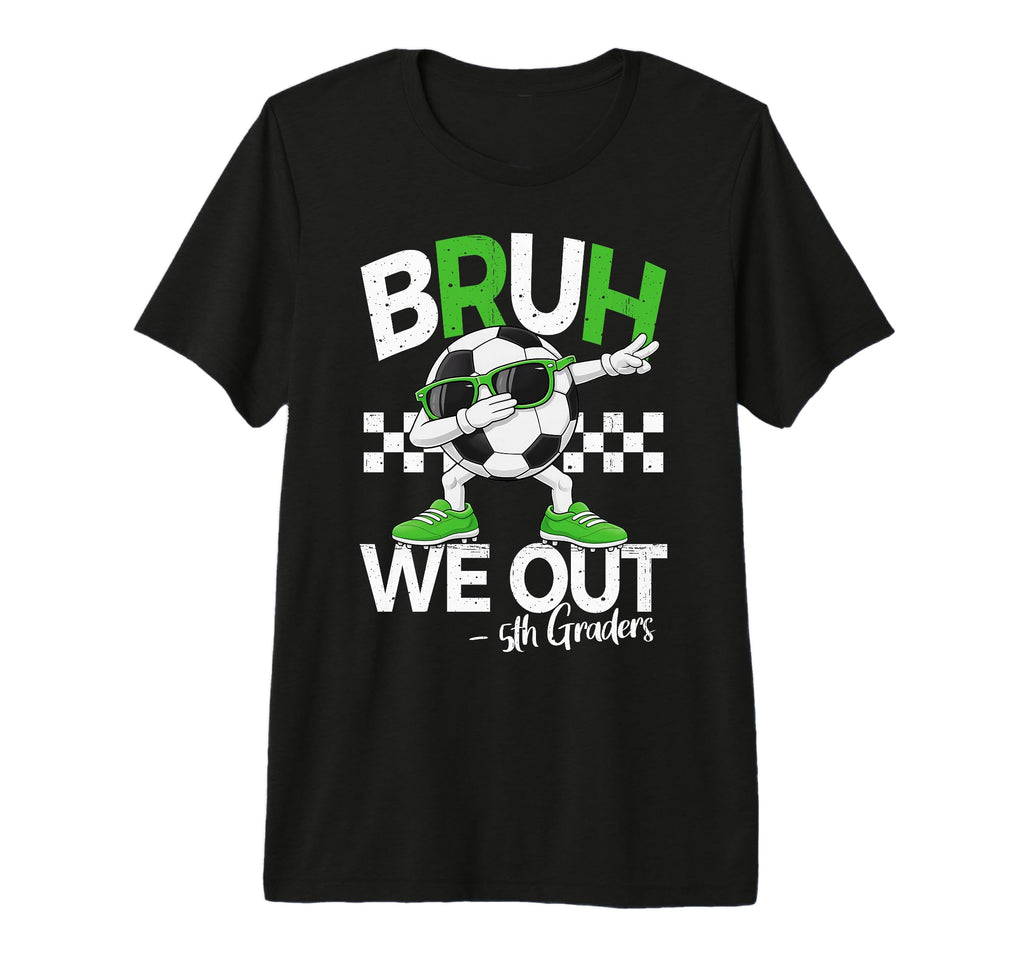 Bruh We Out 5Th Grade Dabbing T-Shirt - Casual Everyday Wear for Adults - T-Shirt, Sweatshirt, Hoodie