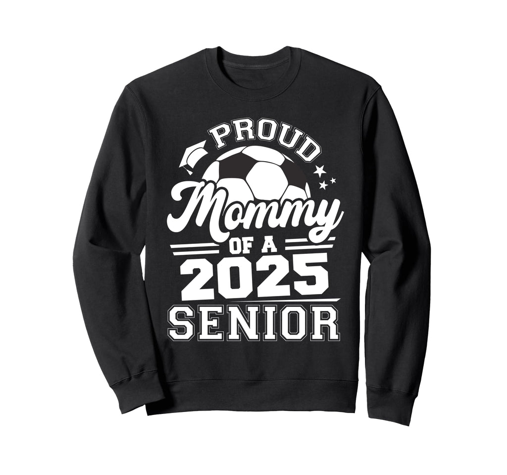 Proud Mommy 2025 Senior Graduate Grad Sweatshirt - Graphic Print Unisex - T-Shirt, Sweatshirt, Hoodie