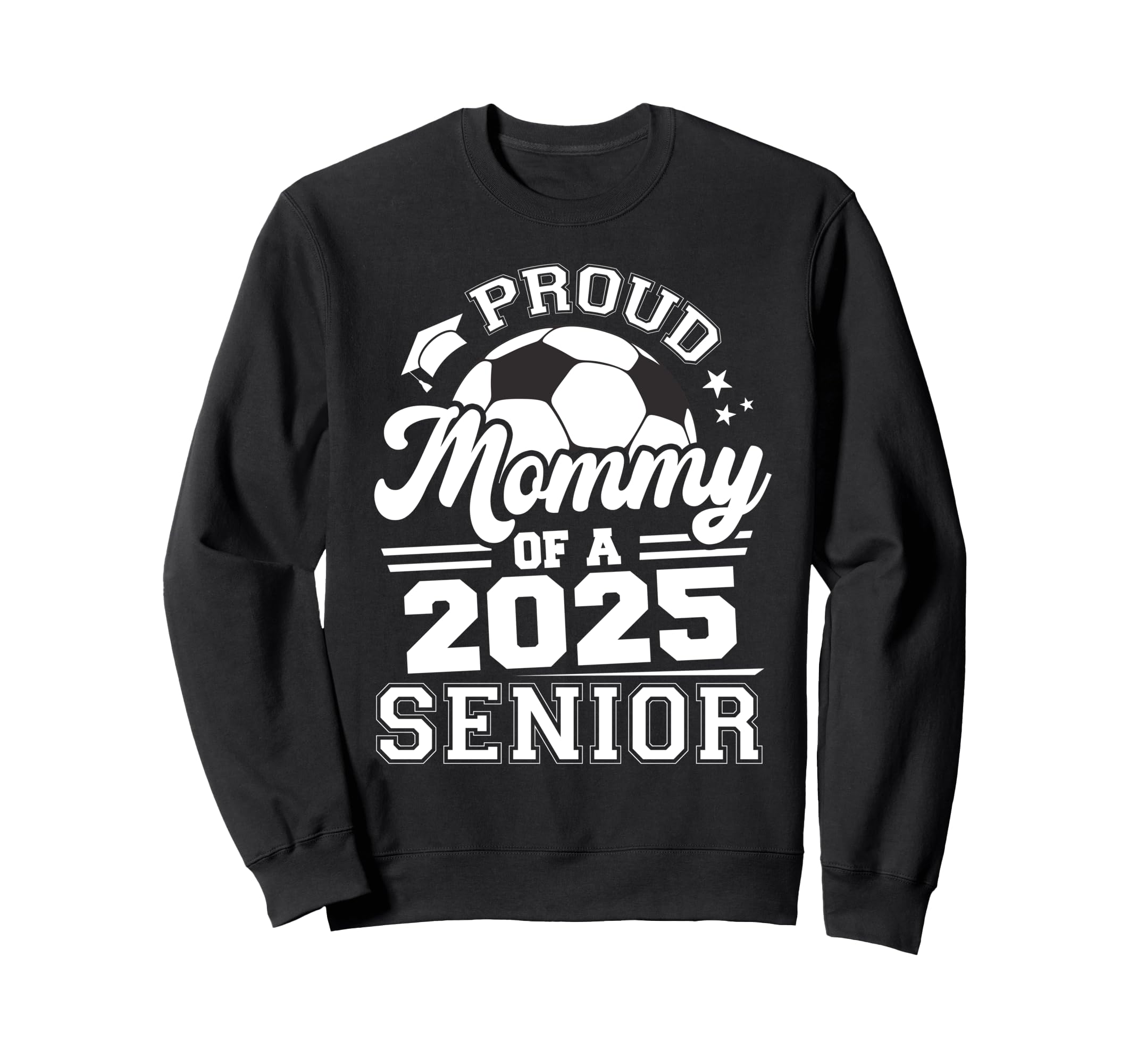 Proud Mommy 2025 Senior Graduate Grad Sweatshirt - Graphic Print Unisex - T-Shirt, Sweatshirt, Hoodie
