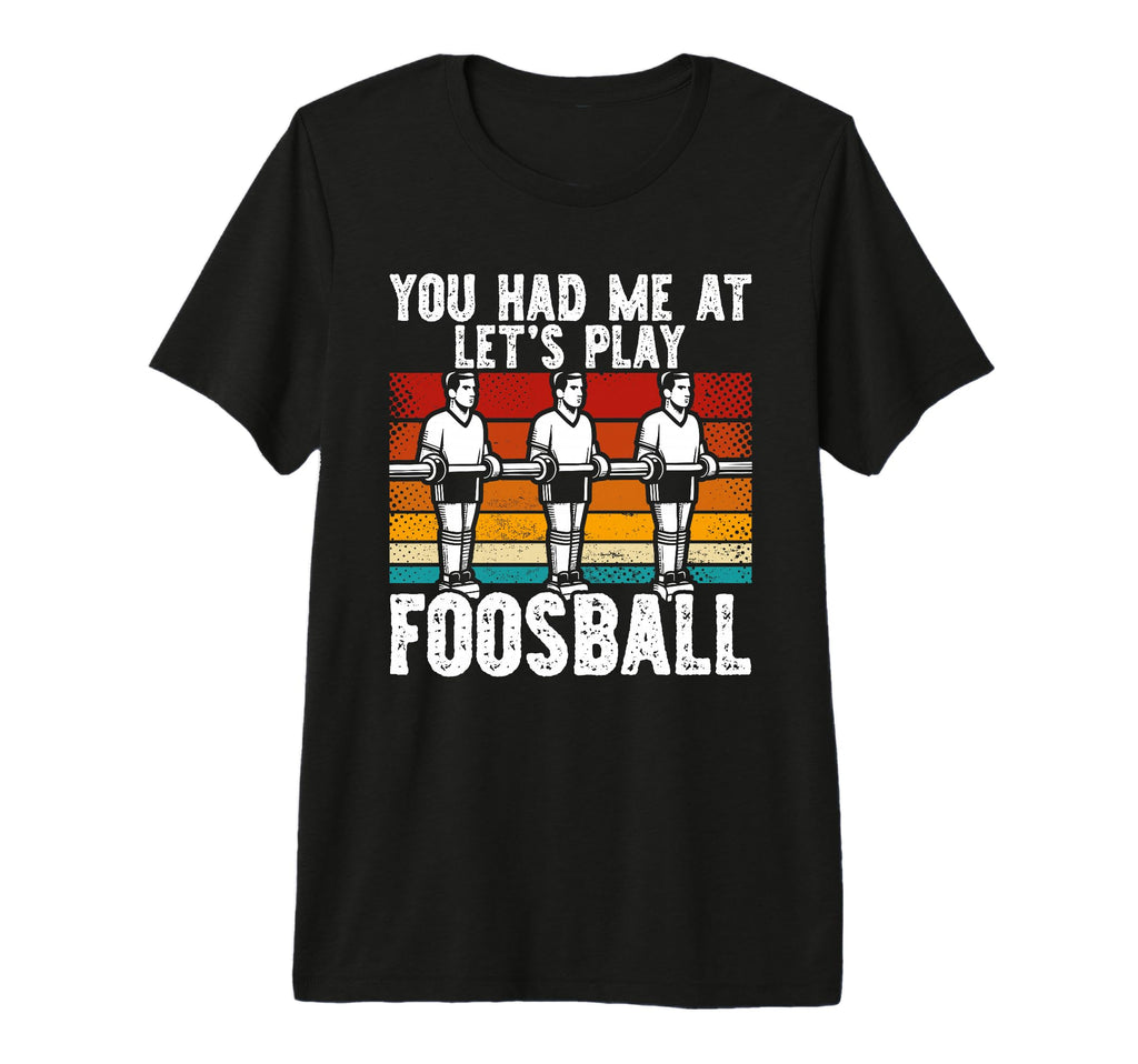 You Had Me Lets Play Foosball Table T-Shirt - Aesthetic Graphic Men Women - T-Shirt, Sweatshirt, Hoodie
