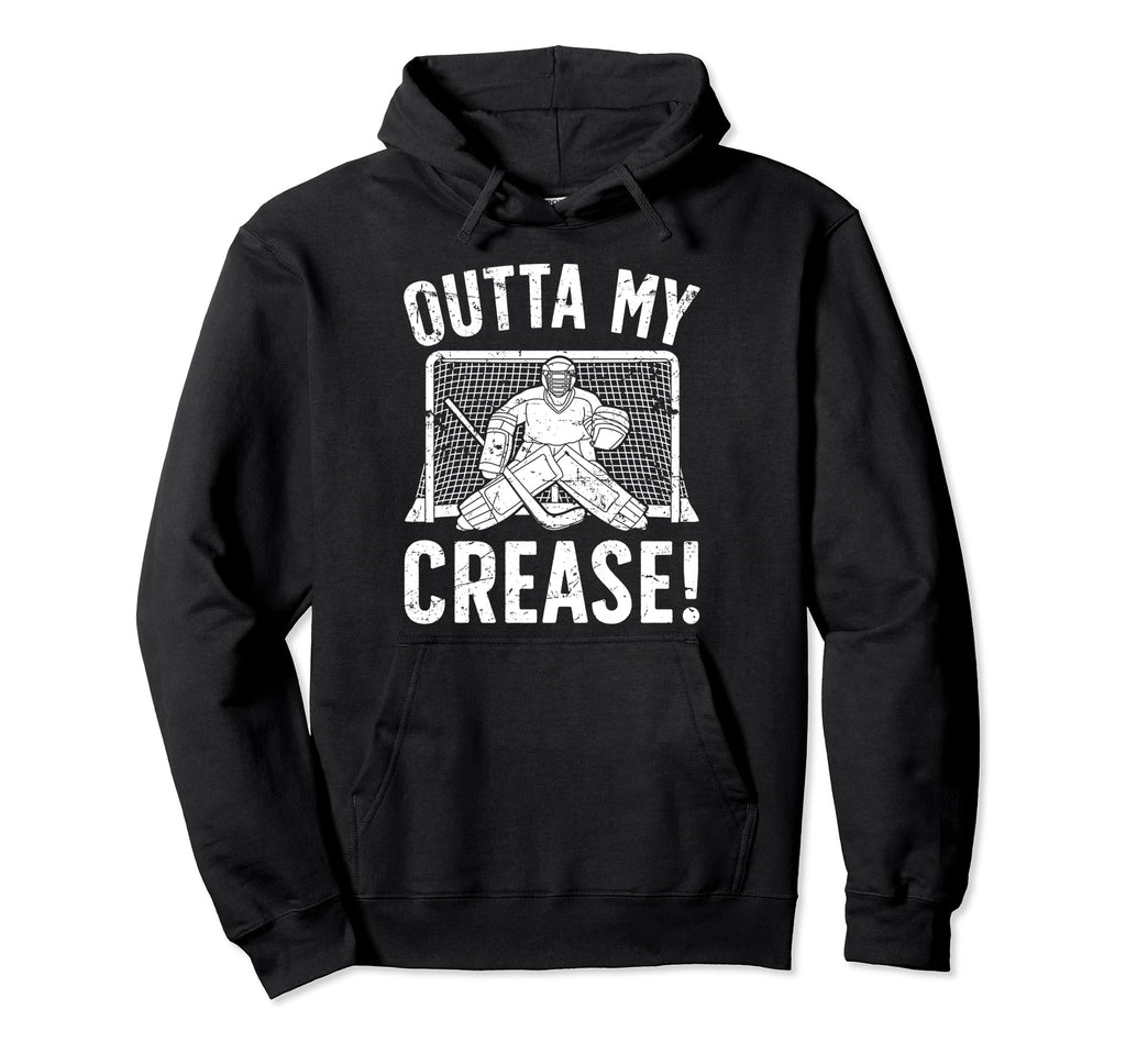 Outta My Crease Ice Hockey Hoodie - Casual Everyday Wear Men Women - T-Shirt, Sweatshirt, Hoodie