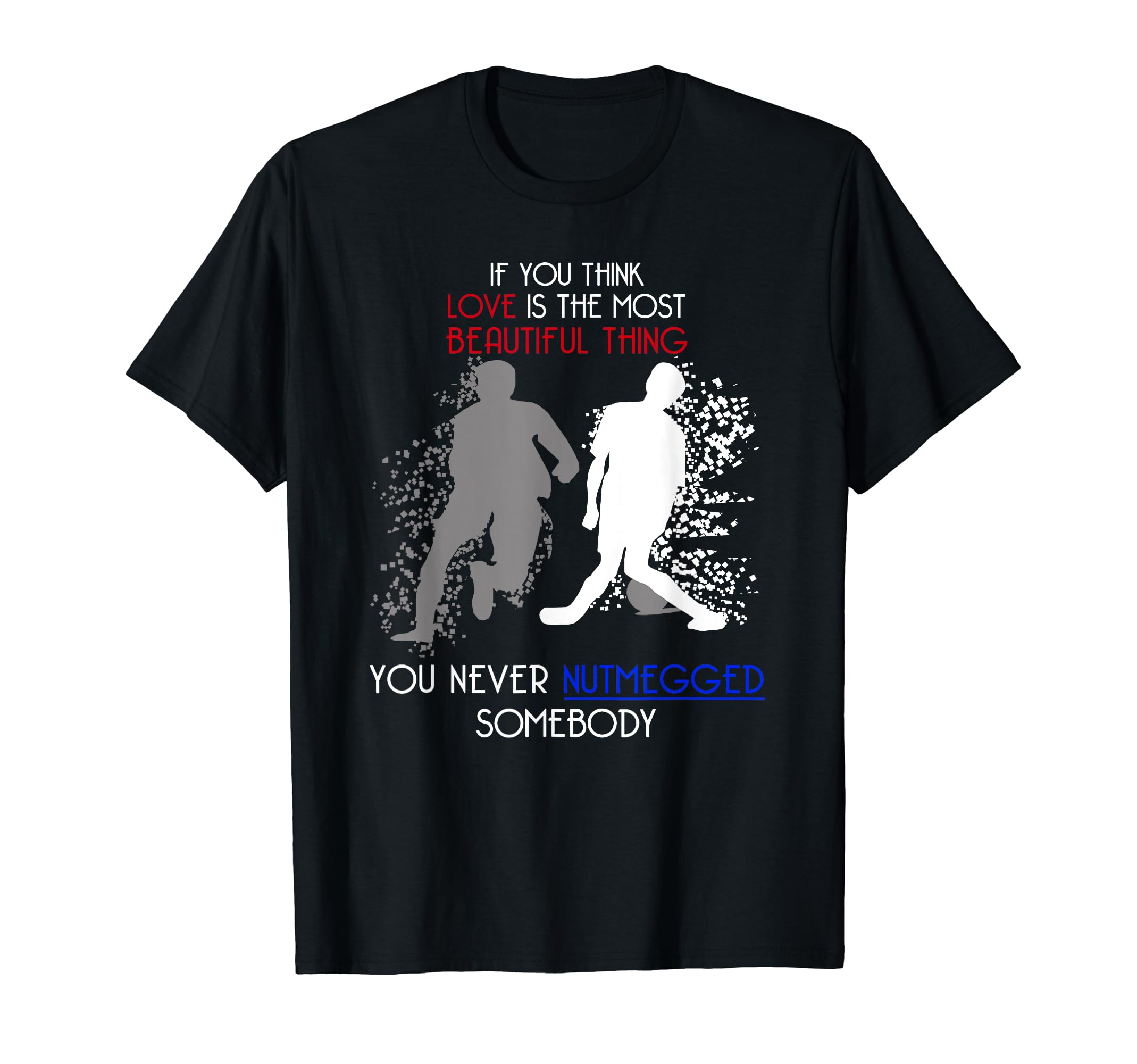 Funny Football Nutmeg Soccer Fans T-Shirt - Trendy Graphic Men Women - T-Shirt, Sweatshirt, Hoodie