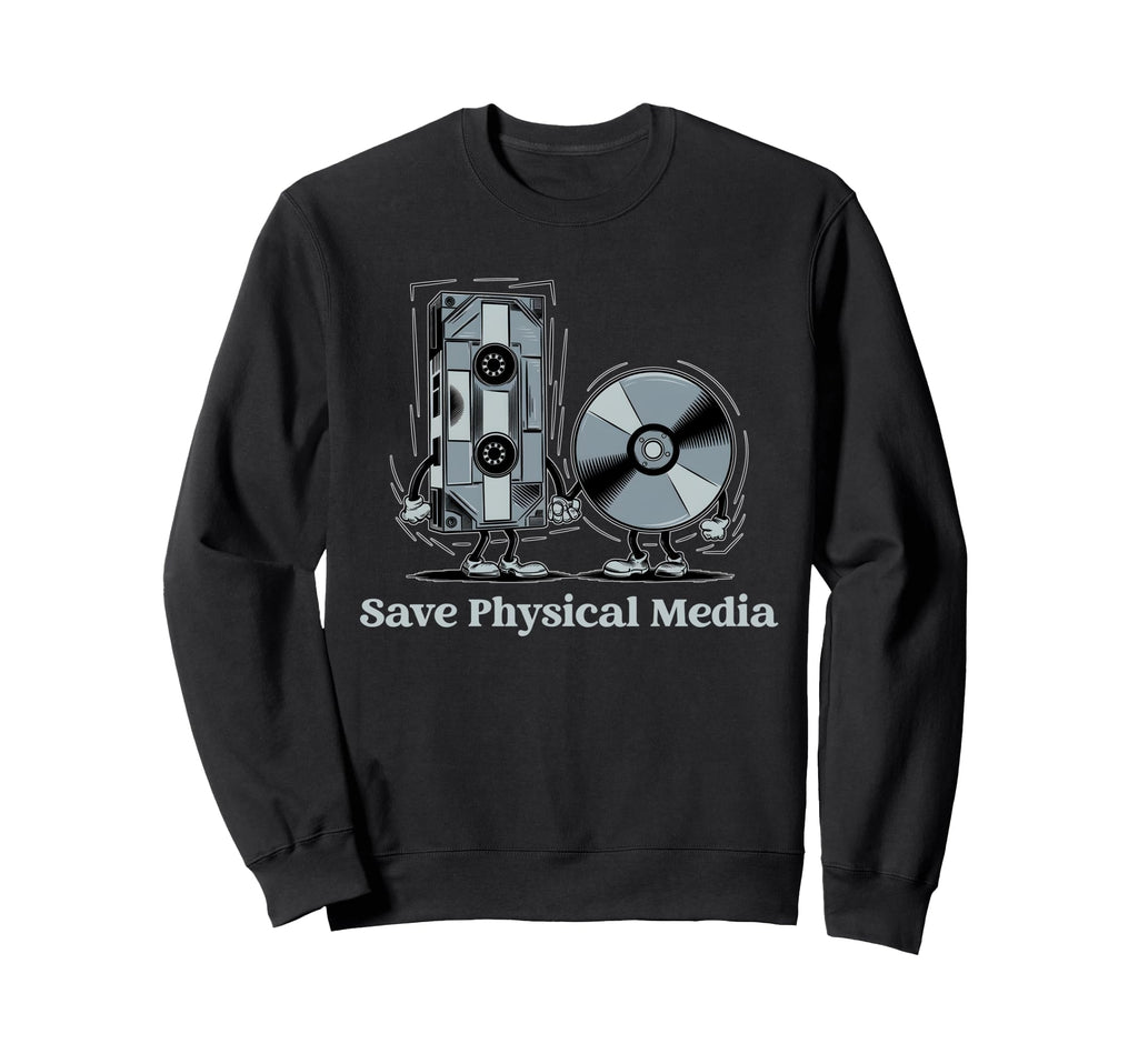 Save Physical Media Vhs Cd Dvd Sweatshirt - Custom Art Print Men Women - T-Shirt, Sweatshirt, Hoodie