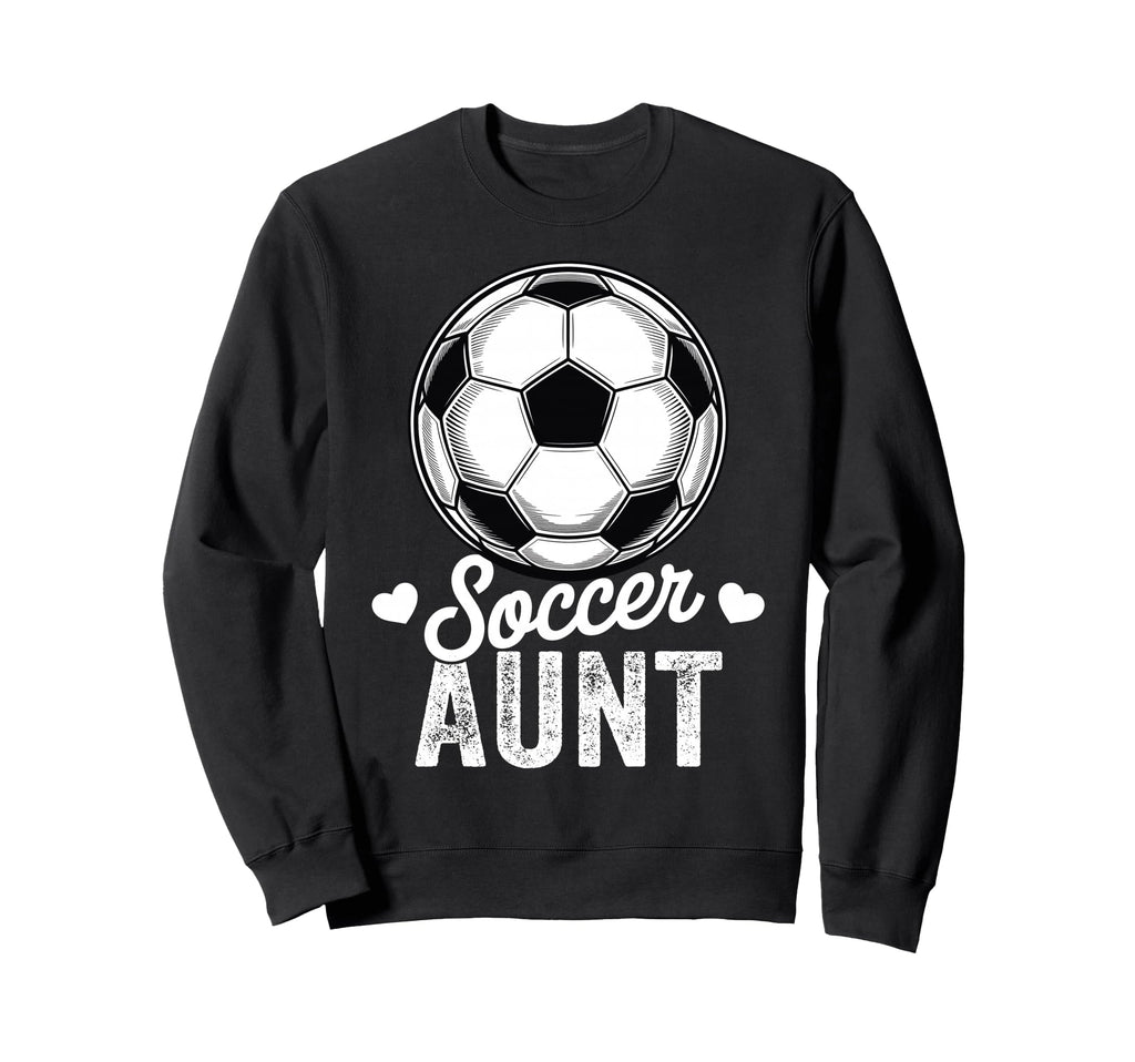 Funny Soccer Aunt Mothers Day Sweatshirt - Streetwear Style Men Women - T-Shirt, Sweatshirt, Hoodie