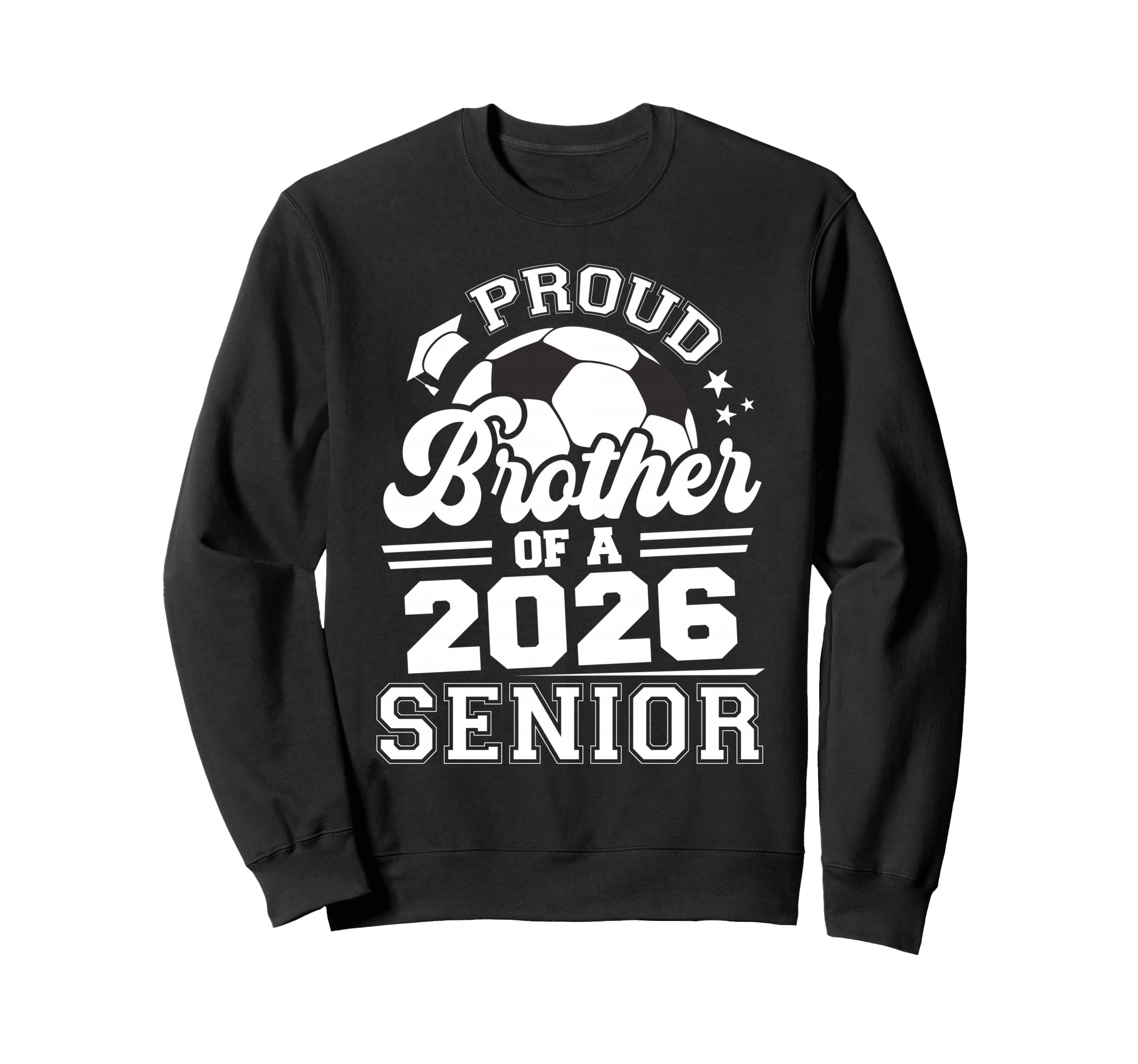 Proud Brother 2026 Senior Soccer Sweatshirt - Novelty Apparel for Adults - T-Shirt, Sweatshirt, Hoodie