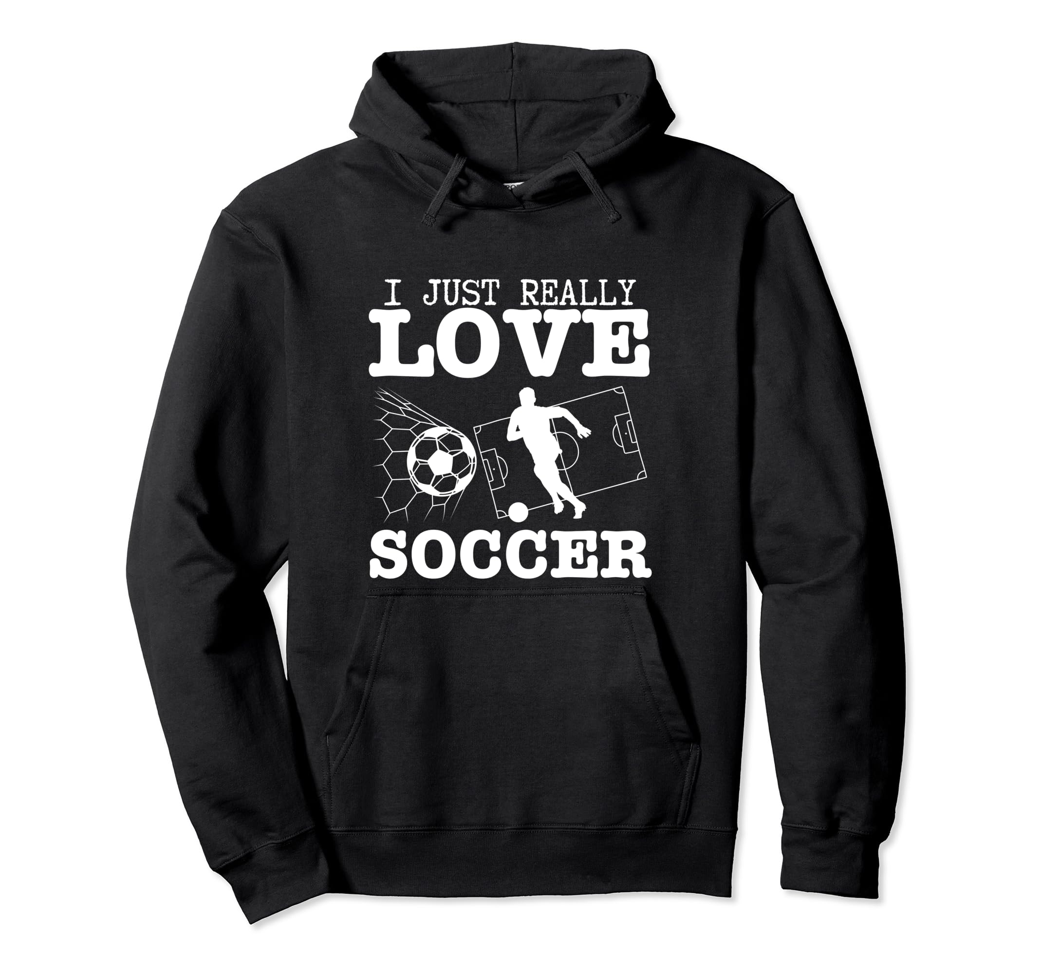 Soccer Player I Just Really Love Soccer Hoodie - Streetwear Style Unisex - T-Shirt, Sweatshirt, Hoodie