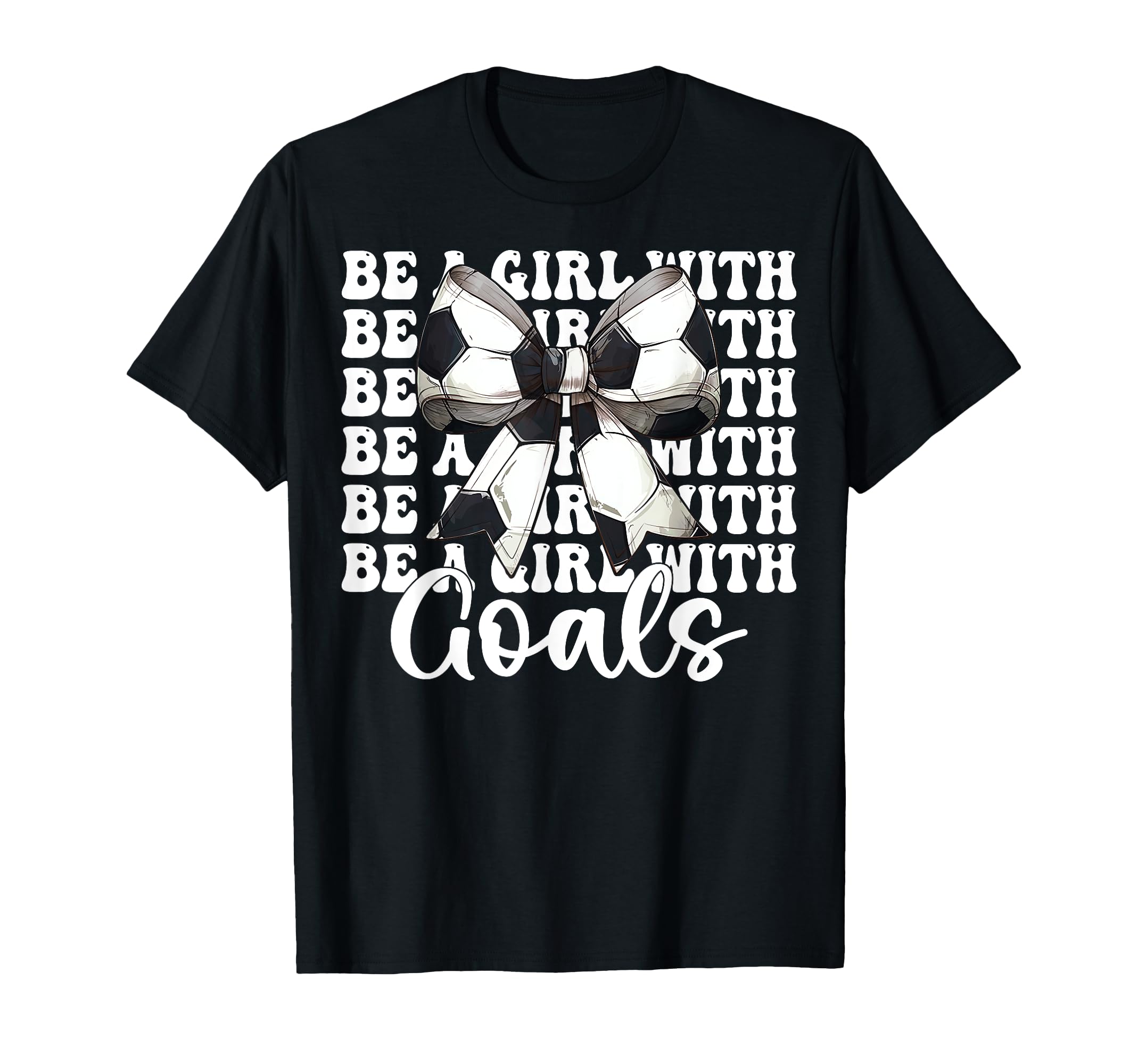 Be Goals Soccer Coquette Bow T-Shirt - Unique Graphic Men Women - T-Shirt, Sweatshirt, Hoodie