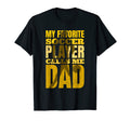 My Favorite Soccer Player Calls Me Dad T-Shirt - Unique Graphic Men Women - T-Shirt, Sweatshirt, Hoodie