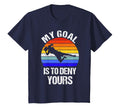 Funny My Goal Is To Deny Yours T-Shirt - Casual Everyday Wear Men Women - T-Shirt, Sweatshirt, Hoodie