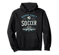 Funny Sarcastic Memes Sorry Cant Soccer Hoodie - Unique Graphic Men Women - T-Shirt, Sweatshirt, Hoodie