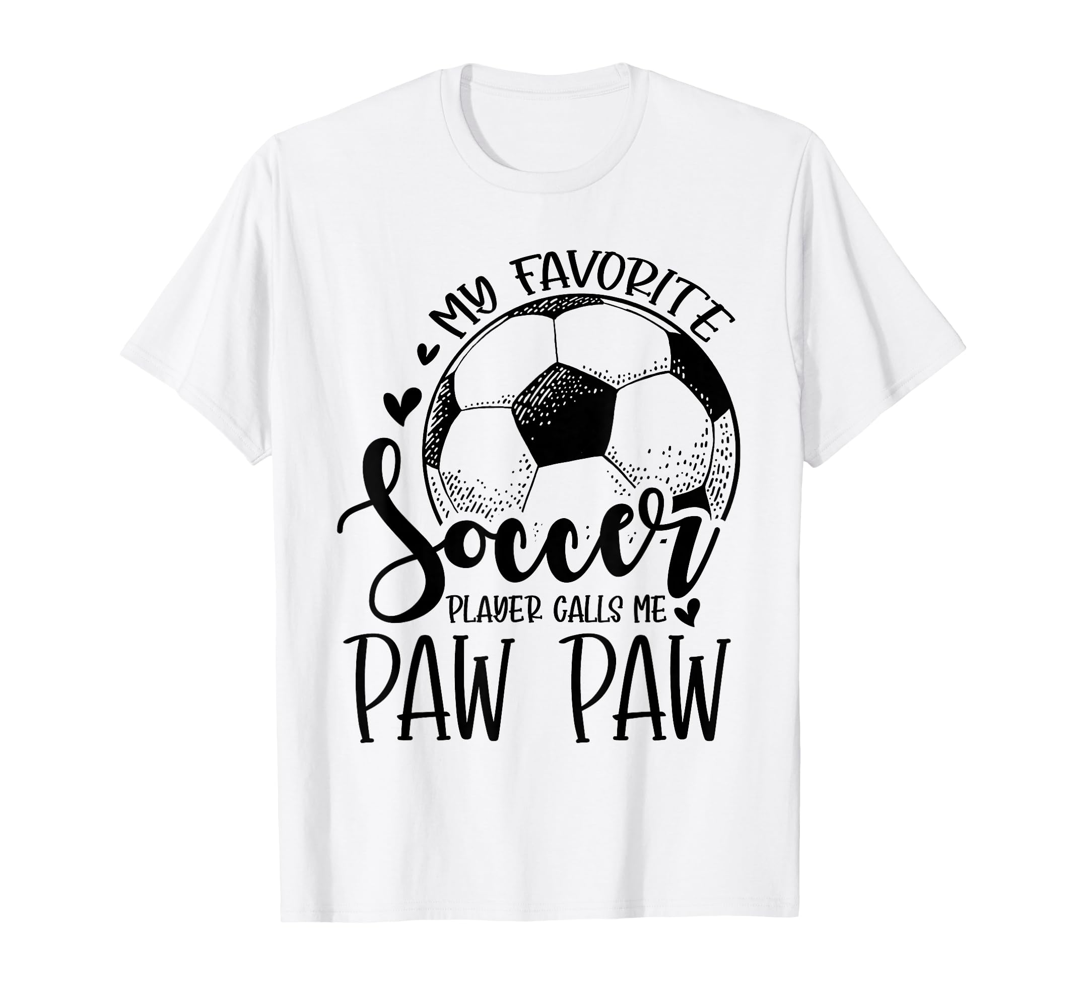 My Favorite Soccer Player Calls Me Paw T-Shirt - Novelty Apparel Unisex - T-Shirt, Sweatshirt, Hoodie