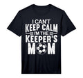 Mens I Cant Keep Calm Im Keepers Mom T-Shirt - Custom Art Print Men Women - T-Shirt, Sweatshirt, Hoodie