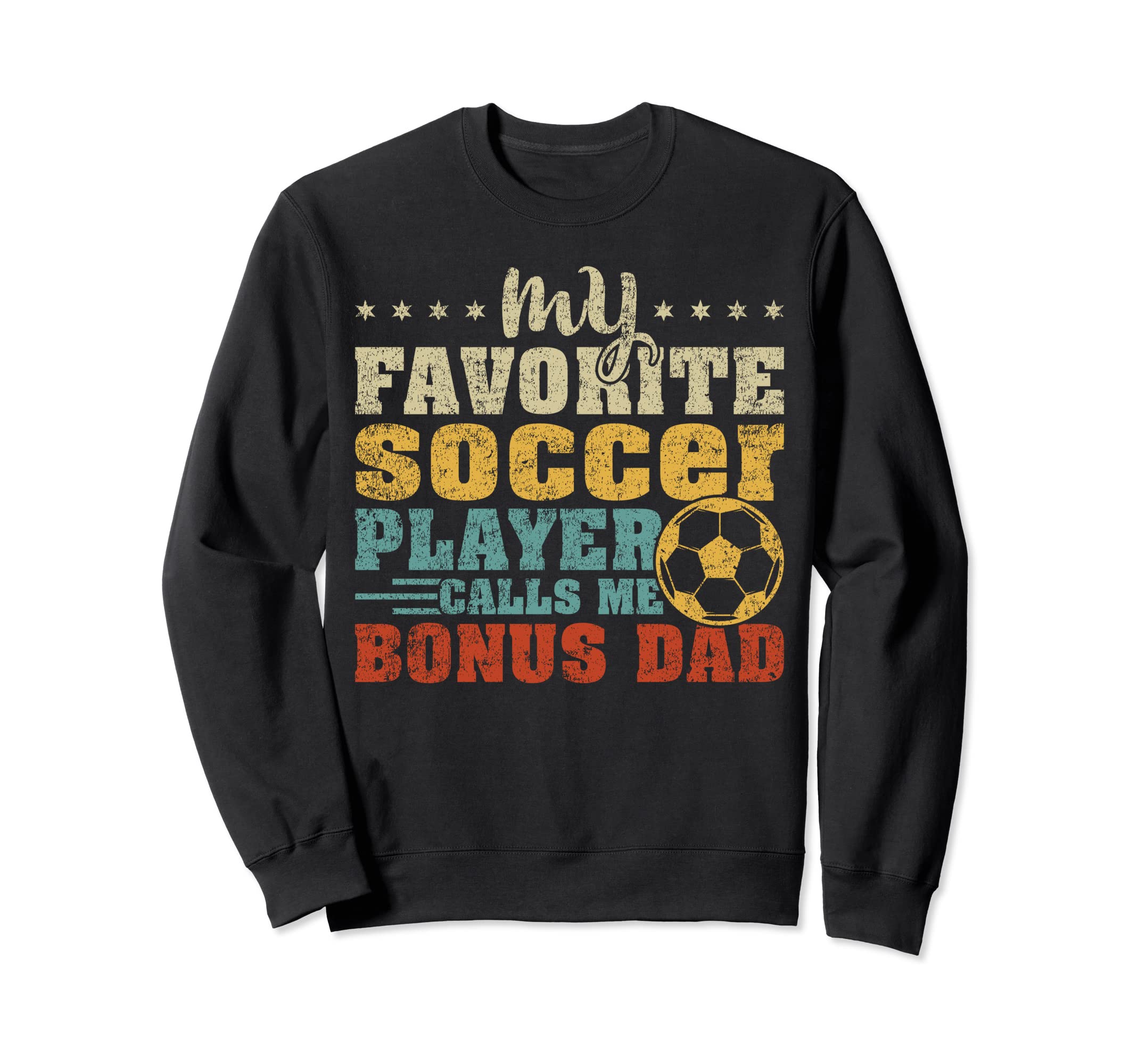 My Favorite Soccer Player Bonus Dad Sweatshirt - Trendy Graphic Unisex - T-Shirt, Sweatshirt, Hoodie