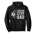 Soccer Step Dad Soccer Player Stepfather Hoodie - Trendy Graphic Unisex - T-Shirt, Sweatshirt, Hoodie