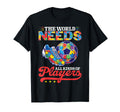 World Needs All Kinds Soccer Players T-Shirt - Casual Everyday Wear Unisex - T-Shirt, Sweatshirt, Hoodie
