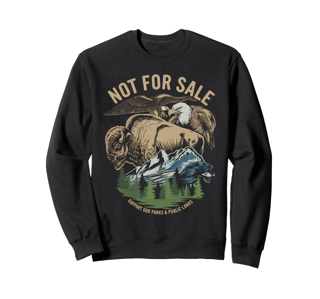 Not Sale Protect Our National Park Sweatshirt - Streetwear Style for Adults - T-Shirt, Sweatshirt, Hoodie