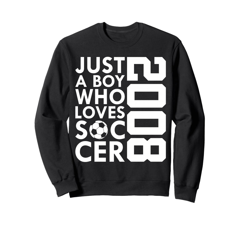 2008 Just Who Loves Soccer 18Th Sweatshirt - Minimalist Print for Adults - T-Shirt, Sweatshirt, Hoodie