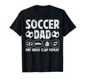 Soccer Dad Pay Drive Clap Dad Soccer T-Shirt - Custom Art Print Unisex - T-Shirt, Sweatshirt, Hoodie