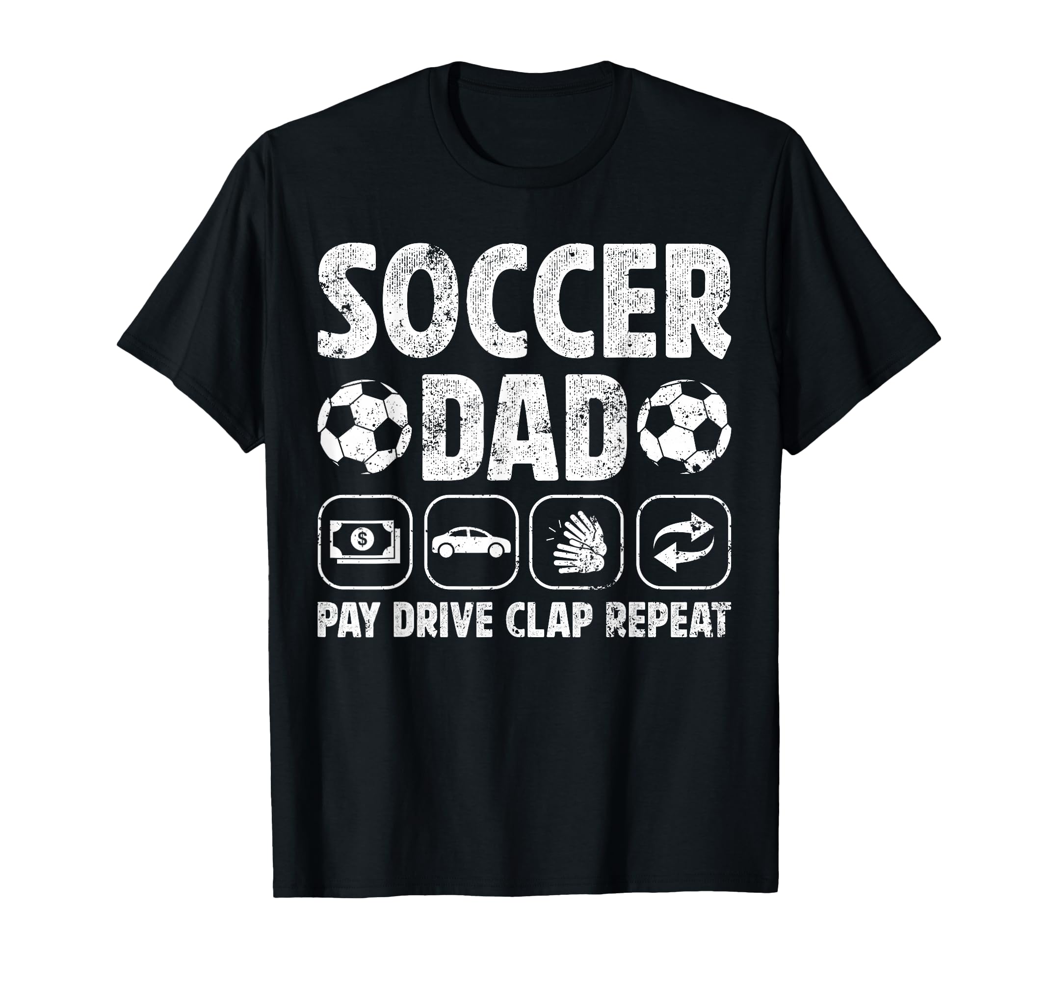 Soccer Dad Pay Drive Clap Dad Soccer T-Shirt - Custom Art Print Unisex - T-Shirt, Sweatshirt, Hoodie