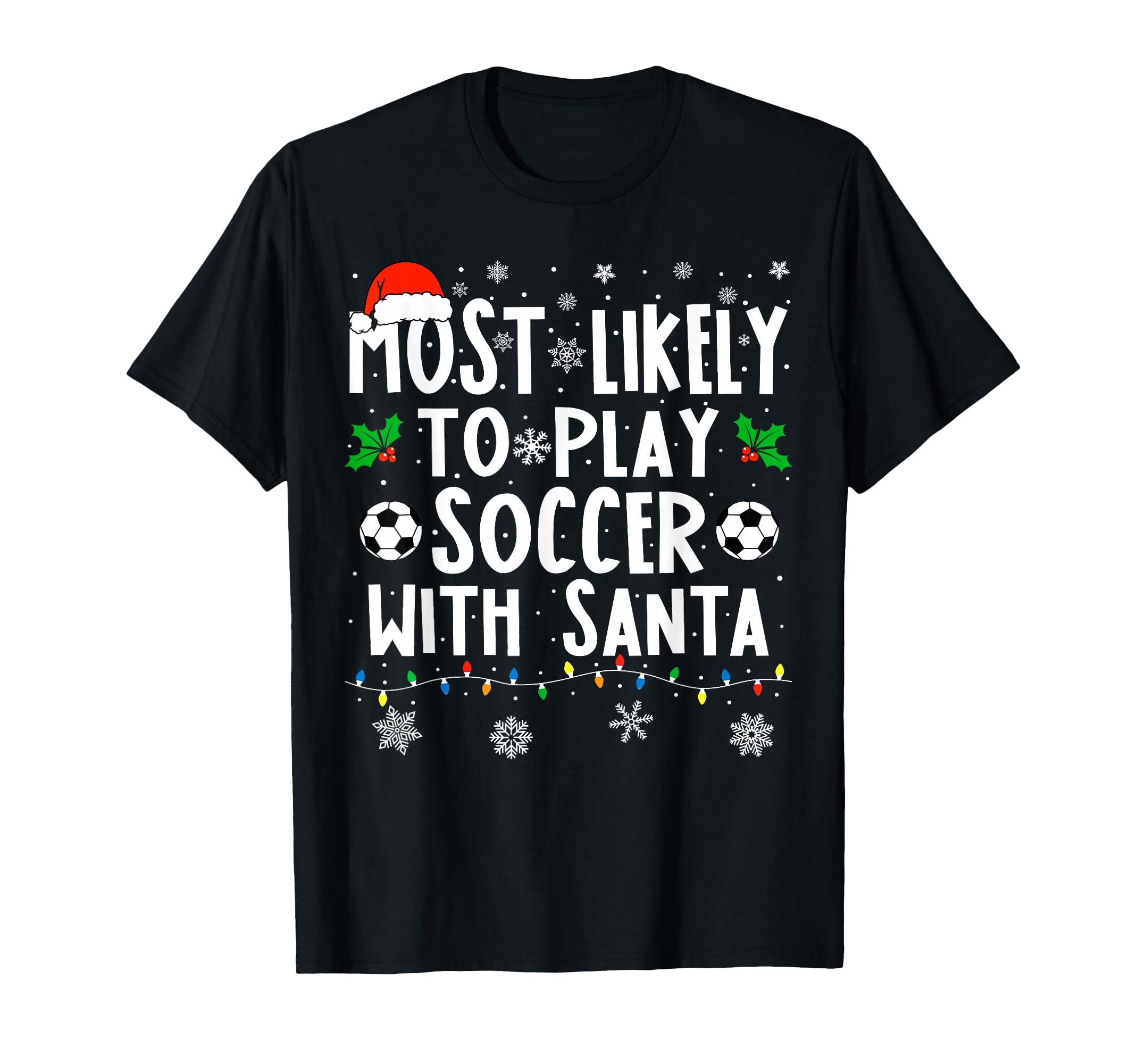 Most Likely To Play Soccer Santa T-Shirt - Custom Art Print for Adults - T-Shirt, Sweatshirt, Hoodie
