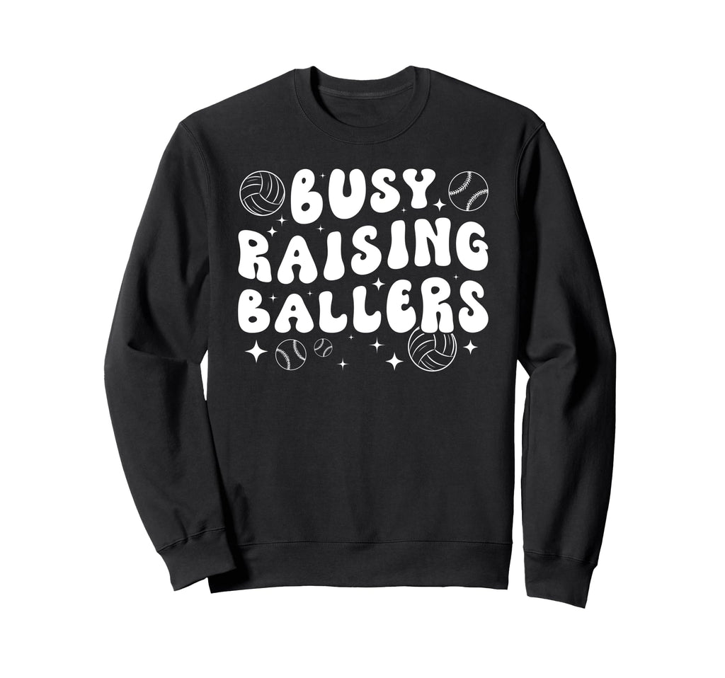Busy Raising Ballers Volleyball Sweatshirt - Fun Novelty Design Men Women - T-Shirt, Sweatshirt, Hoodie