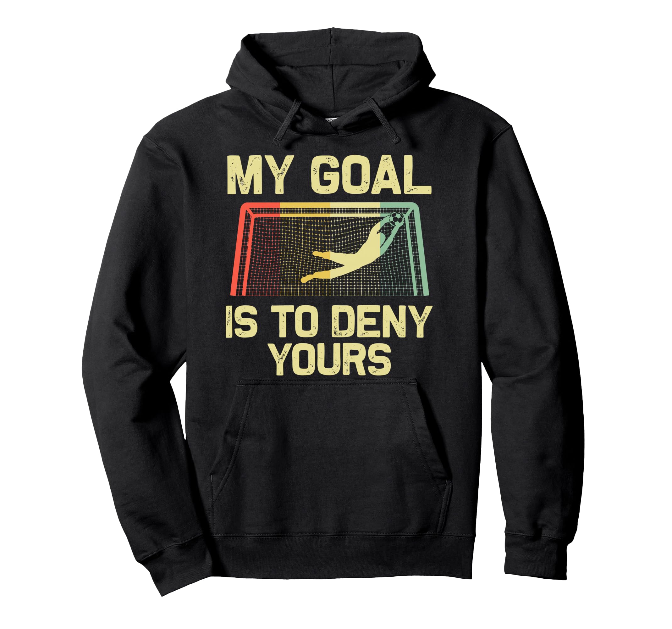 Soccer Goalie Art Gag Soccer Player Hoodie - Streetwear Style for Adults - T-Shirt, Sweatshirt, Hoodie