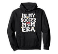 My Soccer Mom Era Groovy Mom Soccer Hoodie - Minimalist Print for Adults - T-Shirt, Sweatshirt, Hoodie