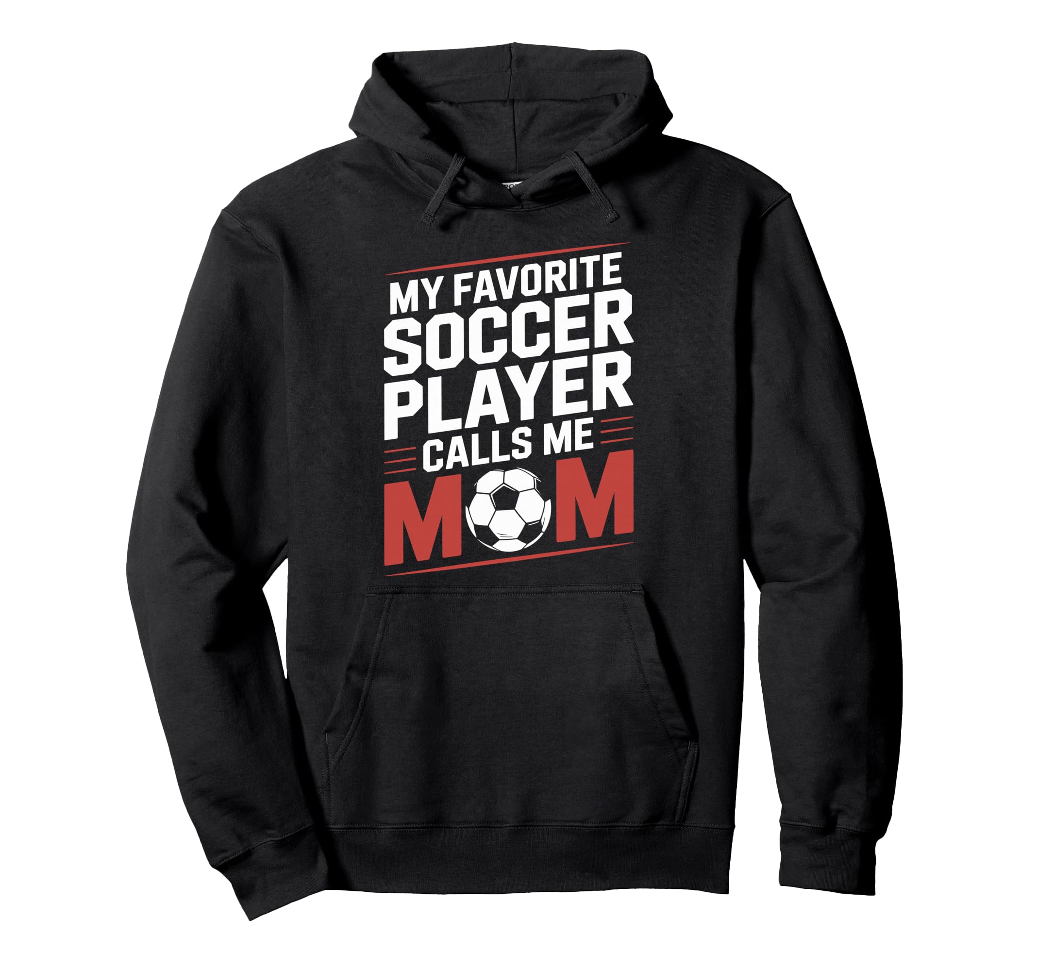 My Favorite Soccer Player Calls Me Mom Hoodie - Custom Art Print Men Women - T-Shirt, Sweatshirt, Hoodie