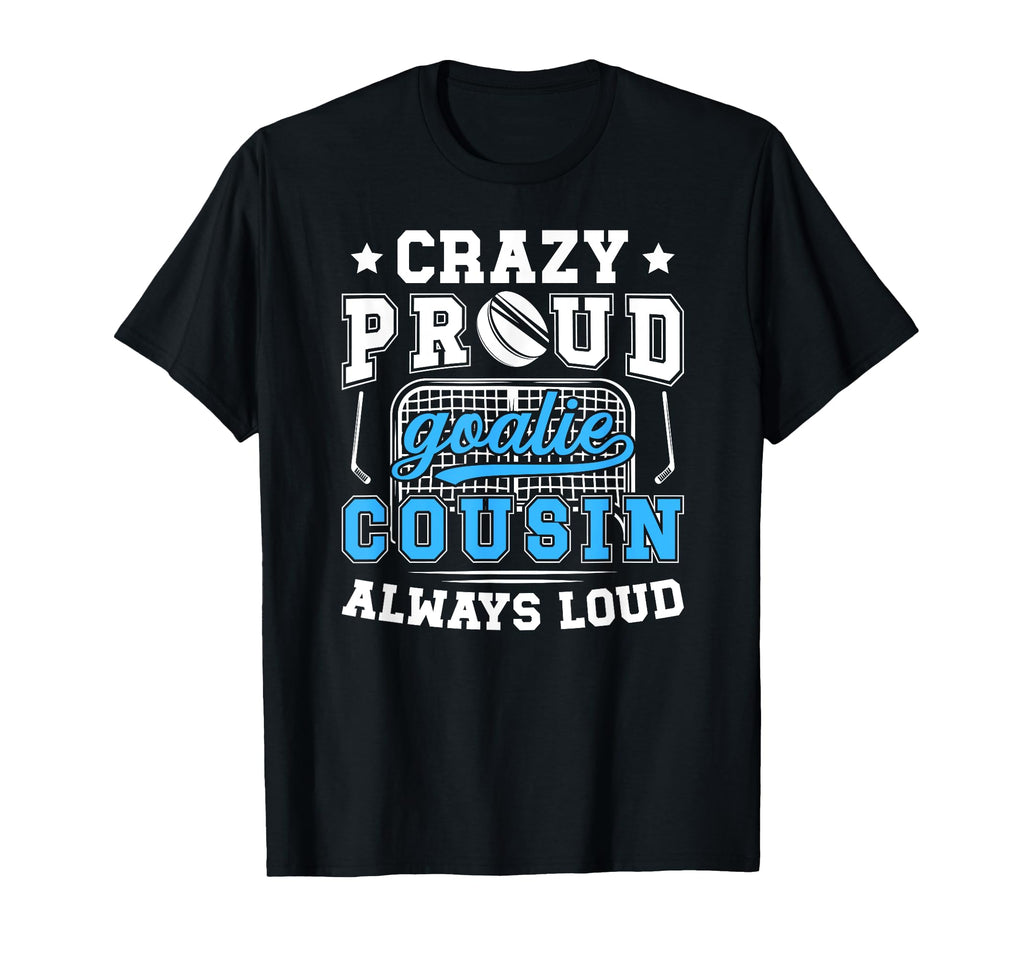Crazy Proud Hockey Goalie Cousin T-Shirt - Aesthetic Graphic for Adults - T-Shirt, Sweatshirt, Hoodie