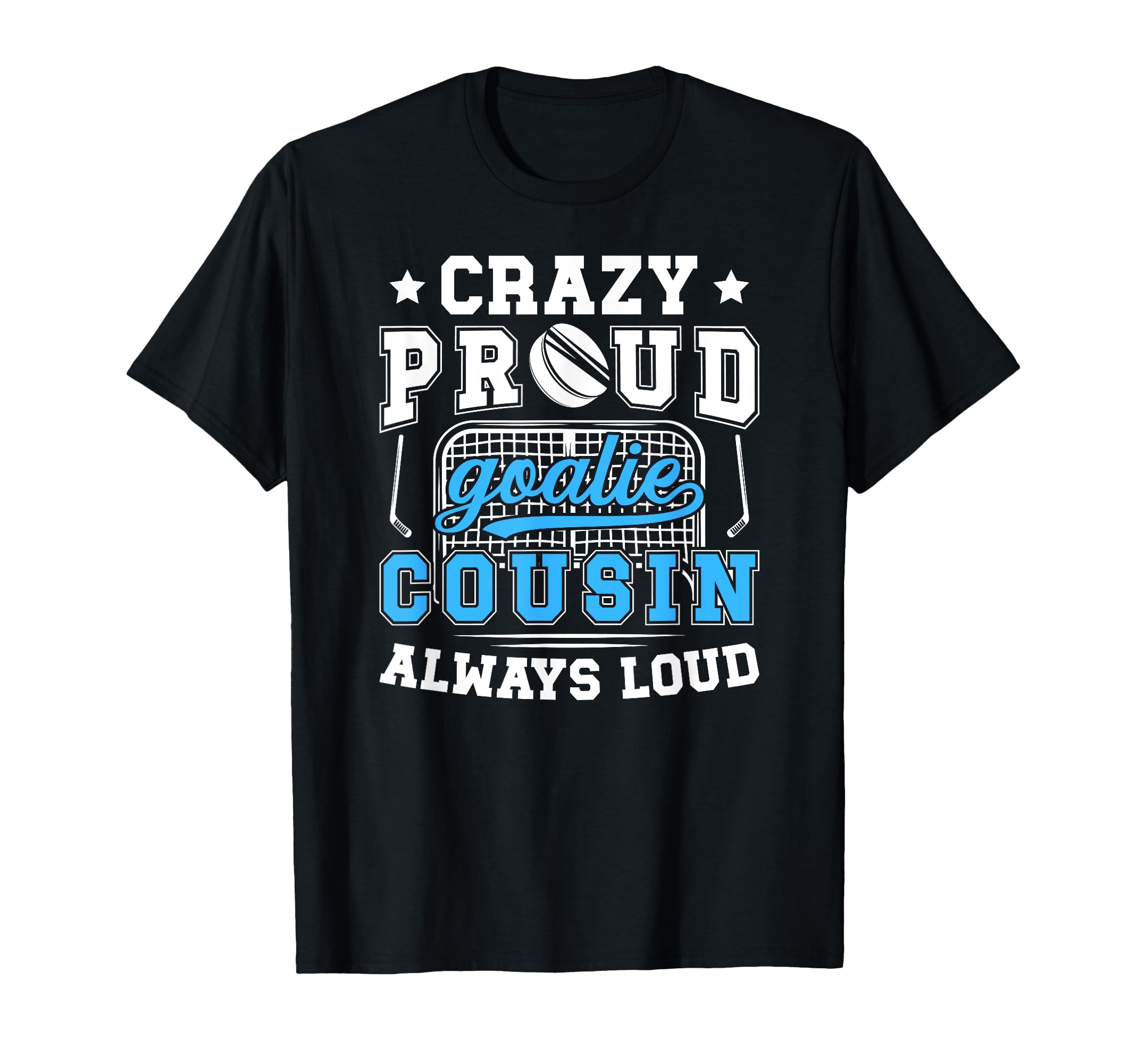 Crazy Proud Hockey Goalie Cousin T-Shirt - Aesthetic Graphic for Adults - T-Shirt, Sweatshirt, Hoodie