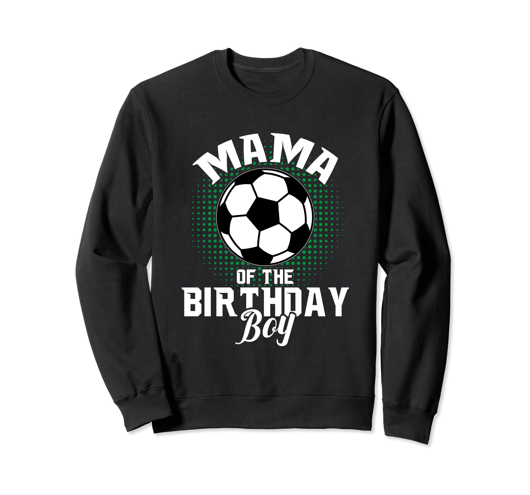 Mama Birthday Soccer Lover Gifts Sweatshirt - Aesthetic Graphic for Adults - T-Shirt, Sweatshirt, Hoodie
