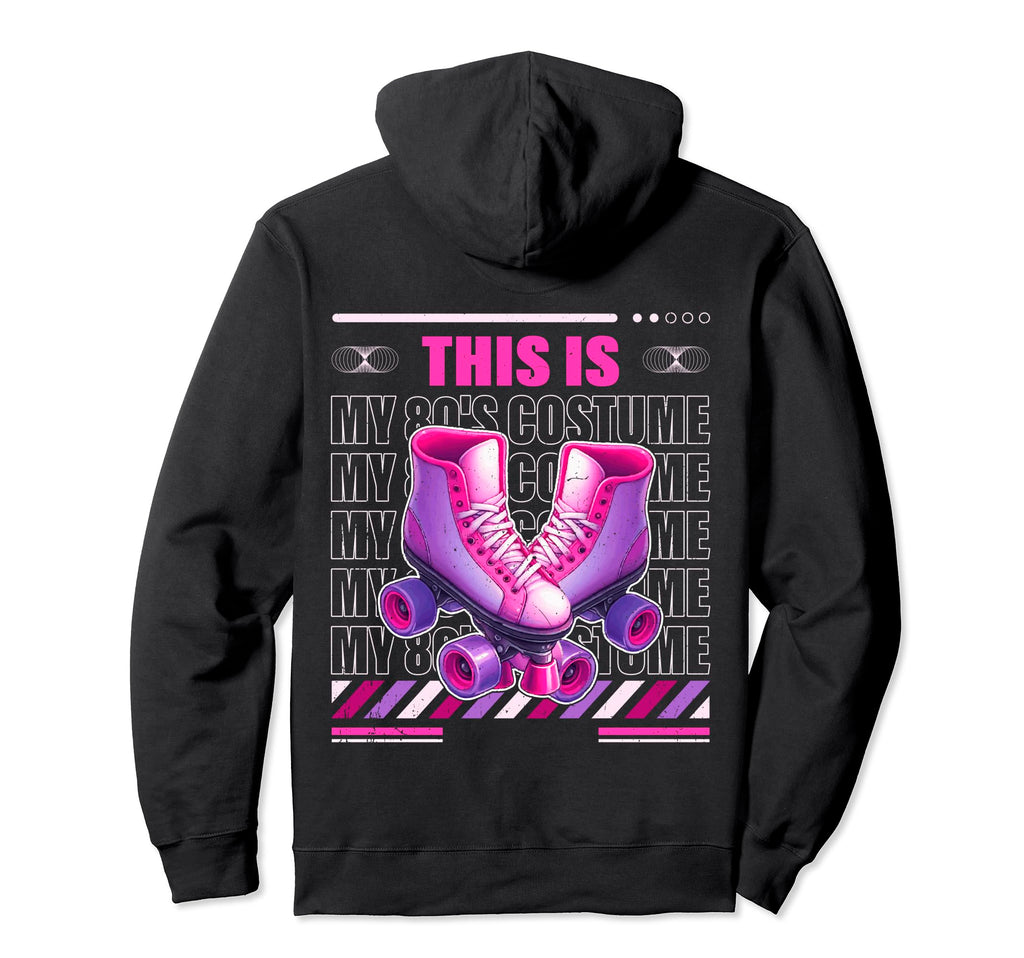 Roller Skates This Is My 80S Costume Hoodie - Custom Art Print Men Women - T-Shirt, Sweatshirt, Hoodie