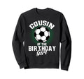 Cousin Birthday Soccer Lover Sweatshirt - Fun Novelty Design for Adults - T-Shirt, Sweatshirt, Hoodie